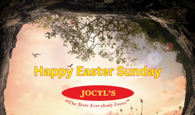 Happy Easter Sunday from Jocyl’s Food Products: Wishing You Joy and Happiness